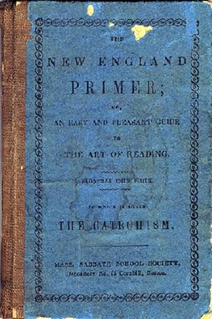 The New England Primer; or, An Easy and Pleasant Guide to the Art of Reading. Adorned with Cuts. ...