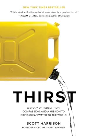 Image du vendeur pour Thirst : A Story of Redemption, Compassion, and a Mission to Bring Clean Water to the World mis en vente par GreatBookPricesUK