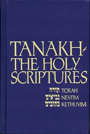 Tanakh: The Holy Scriptures - The New JPS Translation According to the Traditional Hebrew Text