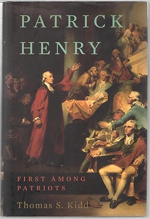 Bild des Verkufers fr Patrick Henry: First Among Patriots zum Verkauf von Between the Covers-Rare Books, Inc. ABAA