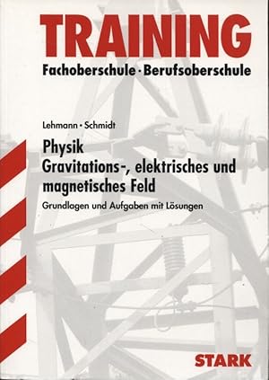 Bild des Verkufers fr Physik Gravitations-, elektrisches und magnetisches Feld Grundlagen und Aufgaben mit Lsungen Training Fachoberschule Berufsoberschule zum Verkauf von Flgel & Sohn GmbH