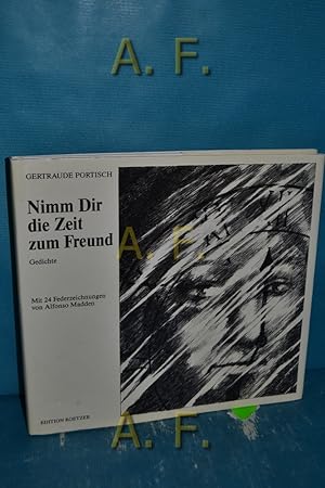 Bild des Verkufers fr Nimm Dir die Zeit zum Freund : Gedichte. Mit 24 Federzeichnungen von Alfonso Madden. zum Verkauf von Antiquarische Fundgrube e.U.