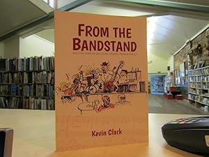 From the bandstand : sixty-five years of gigs, clubs, studios, freaks and frolics