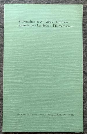 Immagine del venditore per A. Fontainas et A. Grisay : L'edition originale de "LES SOIRS" d'E. Verhaeren / tir  part de la revue "Le livre & l'estampe" - XXXII, 1986. venduto da G.F. Wilkinson Books, member IOBA