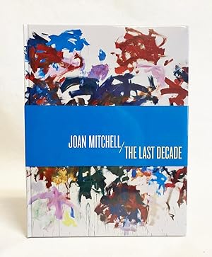 Bild des Verkufers fr Joan Mitchell : The Last Decade zum Verkauf von Exquisite Corpse Booksellers