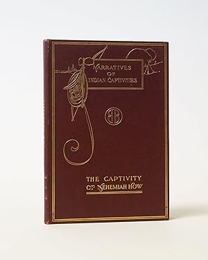 Narratives of Captives. A Narrative of the Captivity of Nehemiah How in 1745-1747. Reprinted from...