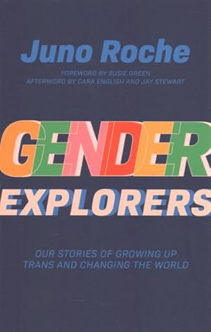 Imagen del vendedor de Gender Explorers : Our Stories of Growing Up Trans and Changing the World a la venta por GreatBookPrices