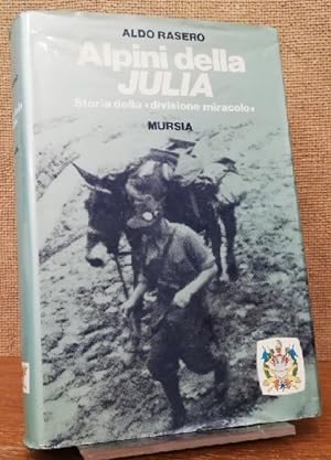 Alpini della Julia. Storia della "divisione miracolo".