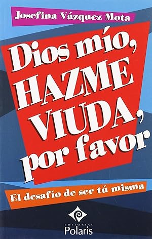 Seller image for Dios mo, hazme viuda por favor for sale by Imosver