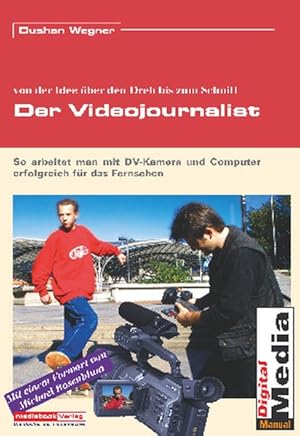 Bild des Verkufers fr Der Videojournalist. Wie man mit DV-Kamera und Computer erfolgreich fr das Fernsehen arbeitet. zum Verkauf von Gerald Wollermann