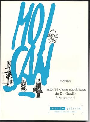 Moisan: Histoires d'une république : de De Gaulle à Mitterand