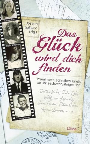 Bild des Verkufers fr Das Glck wird dich finden: Prominente schreiben Briefe an ihr sechzehnjhriges Ich zum Verkauf von Gerald Wollermann