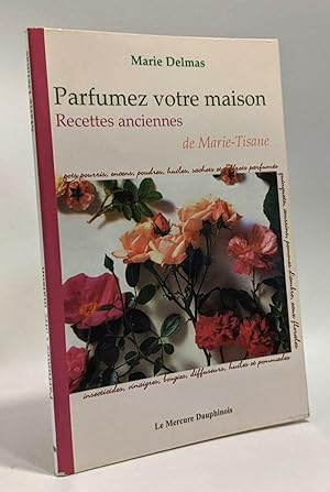 Bild des Verkufers fr Parfumez votre maison - Recettes anciennes de Marie-Tisane zum Verkauf von crealivres