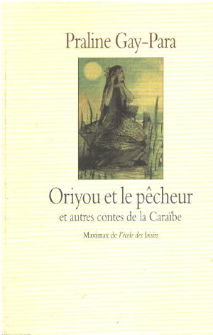 Seller image for Oriyou et le pcheur et autres contes de la Carabe for sale by librairie philippe arnaiz