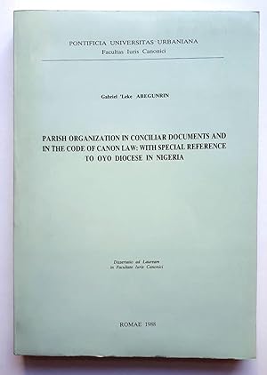 Parish Organization in Conciliar Documents and in the Code of Canon Law: With Special Reference t...