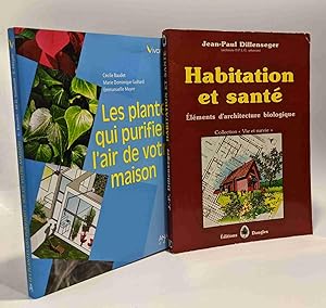 Habitation et santé : Eléments d'architecture biologique + Les plantes qui purifient l'air de vot...