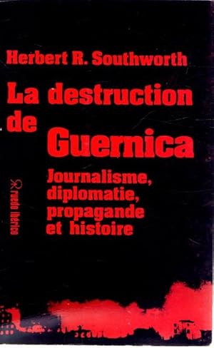 Imagen del vendedor de La destruction de Guernica. Journalisme, diplomatie, propagande et histoire . a la venta por Librera Astarloa