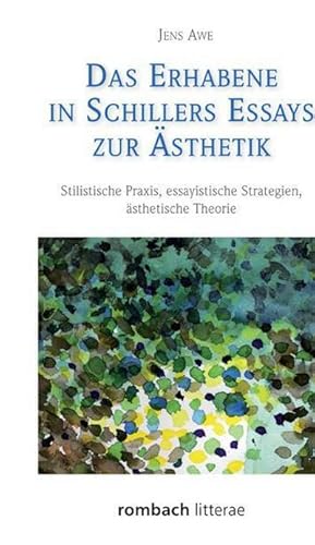 Seller image for Das Erhabene in Schillers Essays zur sthetik : Stilistische Praxis, essayistische Strategien, sthetische Theorie for sale by AHA-BUCH