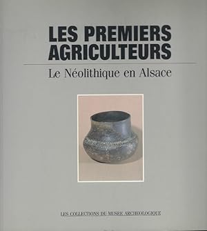 Seller image for Les premiers agriculteurs. Le Nolithique en Alsace for sale by Librairie Archaion