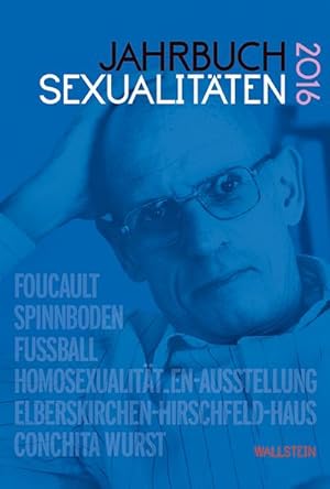 Seller image for Jahrbuch Sexualitten 2016 : Foucault, Spinnboden, Fuball, Homosexualitten-Ausstellung, Elberskirchen-Hirschfeld-Haus, Conchita Wurst for sale by AHA-BUCH