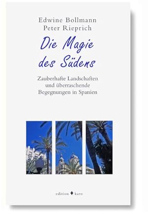 Seller image for Die Magie des Sdens : Zauberhafte Landschaften und berraschende Begegnungen in Spanien for sale by AHA-BUCH