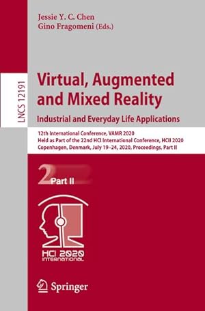 Bild des Verkufers fr Virtual, Augmented and Mixed Reality. Industrial and Everyday Life Applications : 12th International Conference, VAMR 2020, Held as Part of the 22nd HCI International Conference, HCII 2020, Copenhagen, Denmark, July 1924, 2020, Proceedings, Part II zum Verkauf von AHA-BUCH GmbH