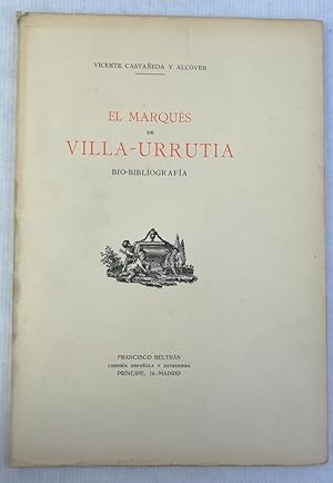 Imagen del vendedor de El Marqus de Villa-Urrutia bio-bibliografa a la venta por Antigedades Argar