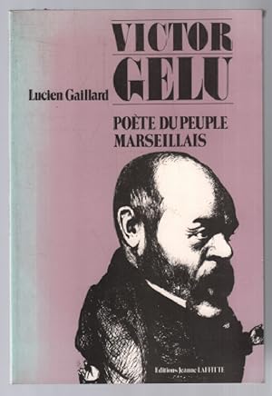 Seller image for Victor Gelu : Pote du peuple marseillais for sale by librairie philippe arnaiz