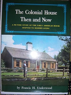Image du vendeur pour The Colonial House Then and Now, A Picture Study of the Early American House adapted to Modern Living mis en vente par Gallois Books