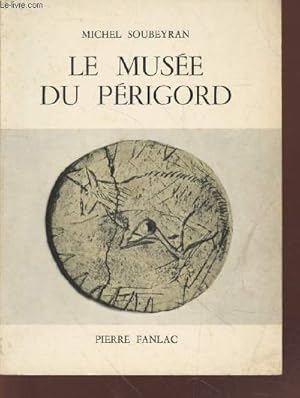 Bild des Verkufers fr Le Muse du Prigord : Guide du visiteur zum Verkauf von Le-Livre
