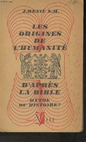 Seller image for Les origines de l'humanit d'aprs la Bible- Mythe et Histoire? for sale by Le-Livre