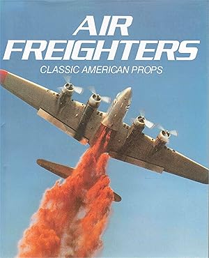 Imagen del vendedor de Air Freighters: Classic American Props. a la venta por Antiquariat Bernhardt