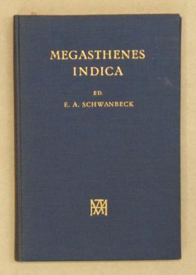 Megasthenis indica. Fragmenta collegit commentationem et indices addidit E. A. Schwanbeck. [Repri...