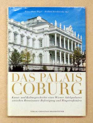 Seller image for Das Palais Coburg. Kunst- und Kulturgeschichte eines Wiener Adelspalastes zwischen Renaissance-Befestigung und Ringstrassenra. for sale by antiquariat peter petrej - Bibliopolium AG