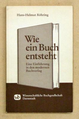 Bild des Verkufers fr Wie ein Buch entsteht. Eine Einfhrung in den modernen Buchverlag. zum Verkauf von antiquariat peter petrej - Bibliopolium AG