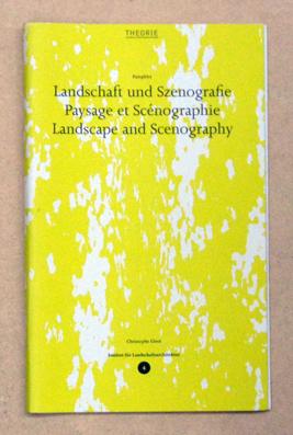 Landschaft und Szenographie. Paysage et scénographie. Landscape and Scenography.