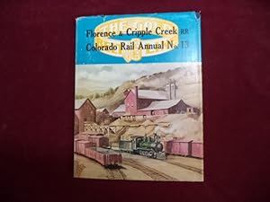 Seller image for A History of The Florence & Cripple Creek and Golden Circle Railroads. Annual No. 13. for sale by BookMine