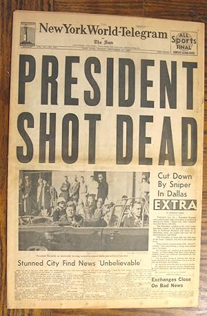 NEW YORK WORLD-TELEGRAM [THE SUN] FRIDAY NOVEMBER 22, 1963 VOL. 131 NO. 70. - PRESIDENT SHOT DEAD...