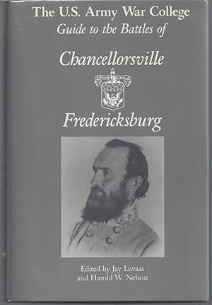 The U.S. Army War College Guide to the Battles of Chancellorsville & Fredericksburg