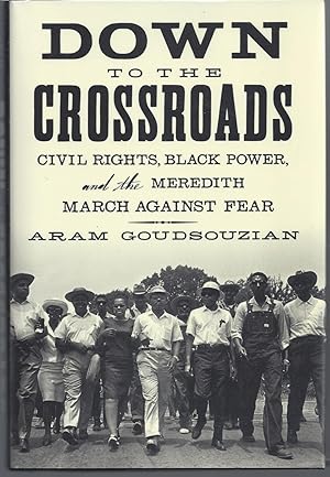 Seller image for Down to the Crossroads: Civil Rights, Black Power, and the Meredith March Against Fear for sale by Brenner's Collectable Books ABAA, IOBA