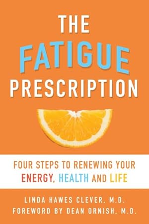 Imagen del vendedor de Fatigue Prescription : Four Steps to Renewing Your Energy, Health, and Life a la venta por GreatBookPrices