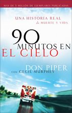 Seller image for 90 minutos en el cielo: Una Historia Real De Vida Y Muerte (Spanish Edition) for sale by ChristianBookbag / Beans Books, Inc.