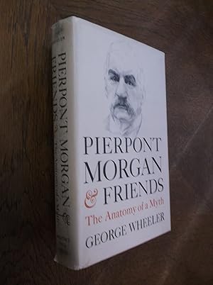 Pierpont Morgan & Friends: The Anatomy of a Myth