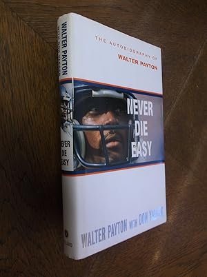 Imagen del vendedor de Never Die Easy: The Autobiography of Walter Payton a la venta por Barker Books & Vintage