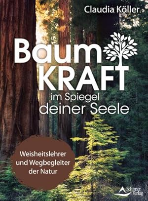 Bild des Verkufers fr Baumkraft im Spiegel deiner Seele : Weisheitslehrer und Wegbegleiter der Natur zum Verkauf von AHA-BUCH GmbH