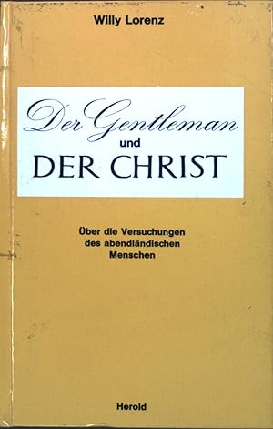 Bild des Verkufers fr Der Gentleman und der Christ: ber die Versuchungen des abendlndischen Menschen. zum Verkauf von books4less (Versandantiquariat Petra Gros GmbH & Co. KG)