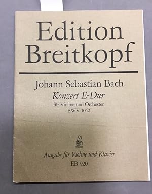 Johann Sebastian Bach Konzert E-Dur für Violine und Orchester BWV 1042. Ausgabe für Violine u. Kl...