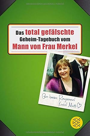 Bild des Verkufers fr Das total geflschte Geheim-Tagebuch vom Mann von Frau Merkel : alles komplett frei erfunden. Fischer ; 19862 zum Verkauf von Antiquariat Buchhandel Daniel Viertel