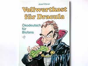 Bild des Verkufers fr Vollwertkost fr Dracula: kodeutsch fr Biofans zum Verkauf von Antiquariat Buchhandel Daniel Viertel