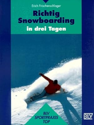 Bild des Verkufers fr Richtig Snowboarding in drei Tagen. BLV Sportpraxis : Top zum Verkauf von Antiquariat Buchhandel Daniel Viertel